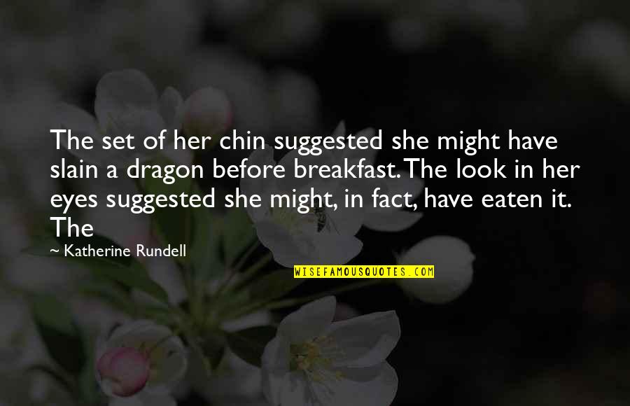 Vandenhovel Quotes By Katherine Rundell: The set of her chin suggested she might Vandenhovel Quotes By Katherine Rundell: The set of her chin suggested she might