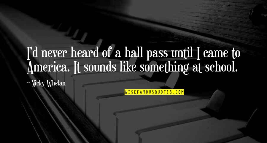 Vandenhovel Quotes By Nicky Whelan: I'd never heard of a hall pass until Vandenhovel Quotes By Nicky Whelan: I'd never heard of a hall pass until