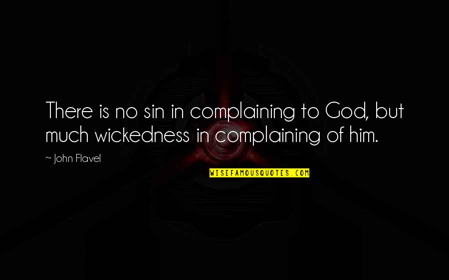 Vandenyno Guolis Quotes By John Flavel: There is no sin in complaining to God,