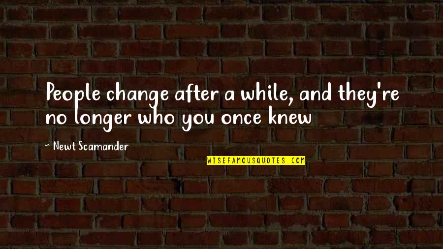 Vandeputte Immo Quotes By Newt Scamander: People change after a while, and they're no Vandeputte Immo Quotes By Newt Scamander: People change after a while, and they're no