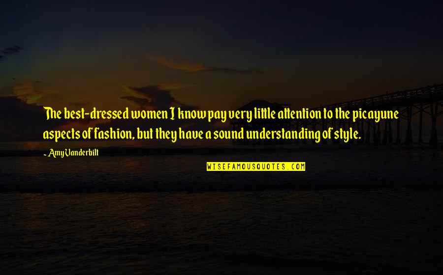 Vanderbilt Quotes By Amy Vanderbilt: The best-dressed women I know pay very little