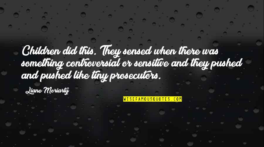 Vandergriff Kia Quotes By Liane Moriarty: Children did this. They sensed when there was