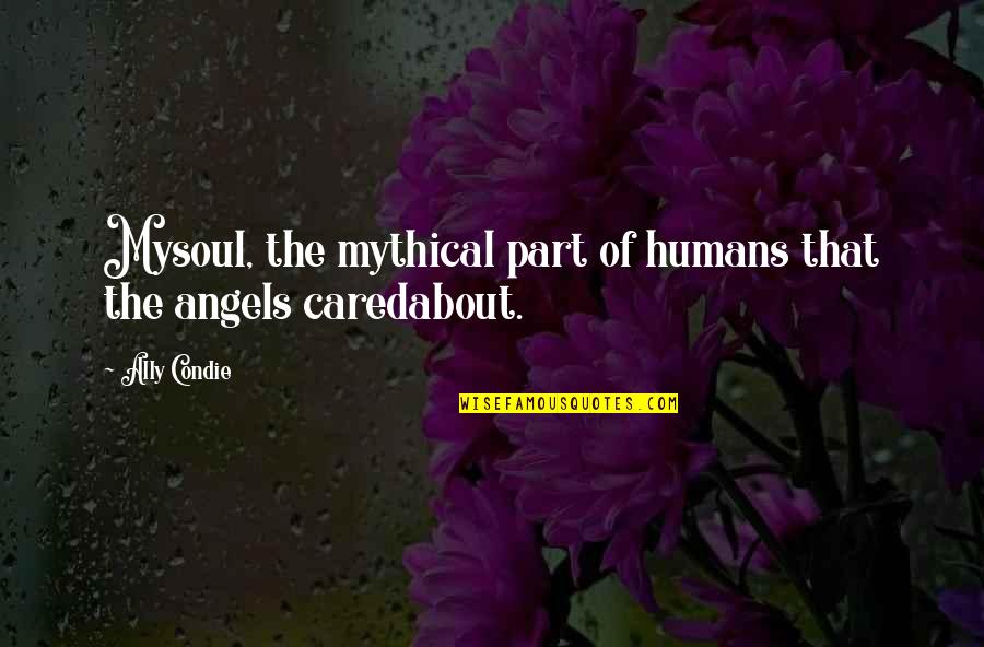 Vandergriff Toyota Quotes By Ally Condie: Mysoul, the mythical part of humans that the