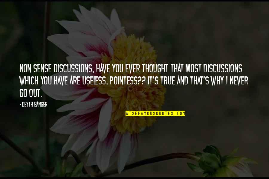 Vandergriff Toyota Quotes By Deyth Banger: Non sense discussions, have you ever thought that