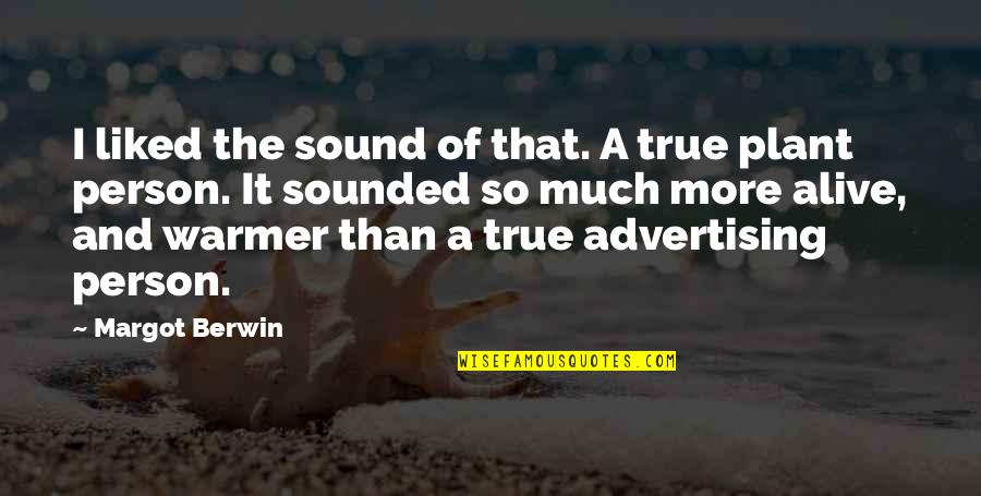 Vanderhaeghen Kortrijk Quotes By Margot Berwin: I liked the sound of that. A true