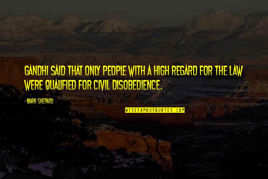Vanderham Davis Quotes By Mark Shepard: Gandhi said that only people with a high Vanderham Davis Quotes By Mark Shepard: Gandhi said that only people with a high