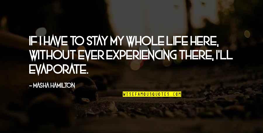 Vanderheiden Murder Quotes By Masha Hamilton: If I have to stay my whole life Vanderheiden Murder Quotes By Masha Hamilton: If I have to stay my whole life