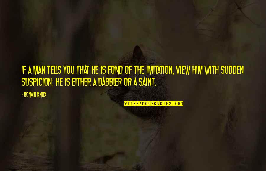 Vanderheiden Murder Quotes By Ronald Knox: If a man tells you that he is Vanderheiden Murder Quotes By Ronald Knox: If a man tells you that he is