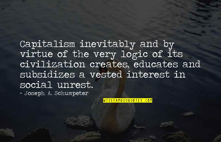 Vanderhook Auction Quotes By Joseph A. Schumpeter: Capitalism inevitably and by virtue of the very