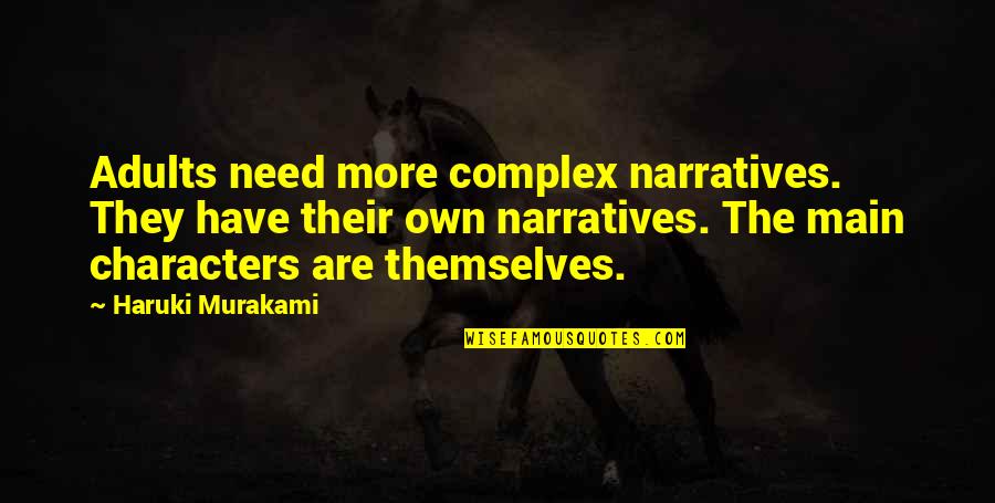 Vanderlei Vintage Quotes By Haruki Murakami: Adults need more complex narratives. They have their Vanderlei Vintage Quotes By Haruki Murakami: Adults need more complex narratives. They have their