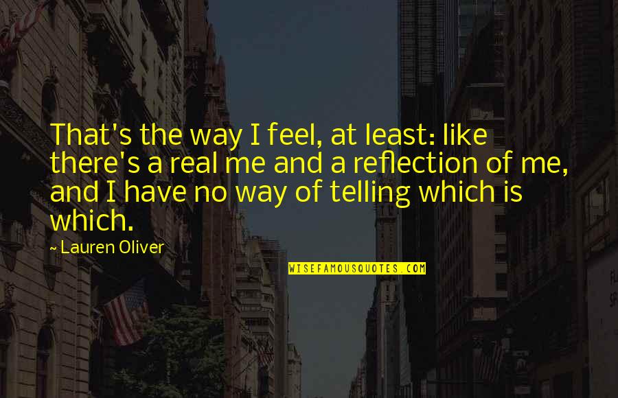 Vandermade Realty Quotes By Lauren Oliver: That's the way I feel, at least: like