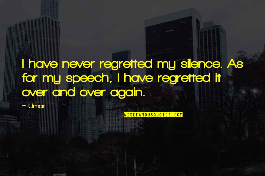 Vanderschueren Bvba Quotes By Umar: I have never regretted my silence. As for