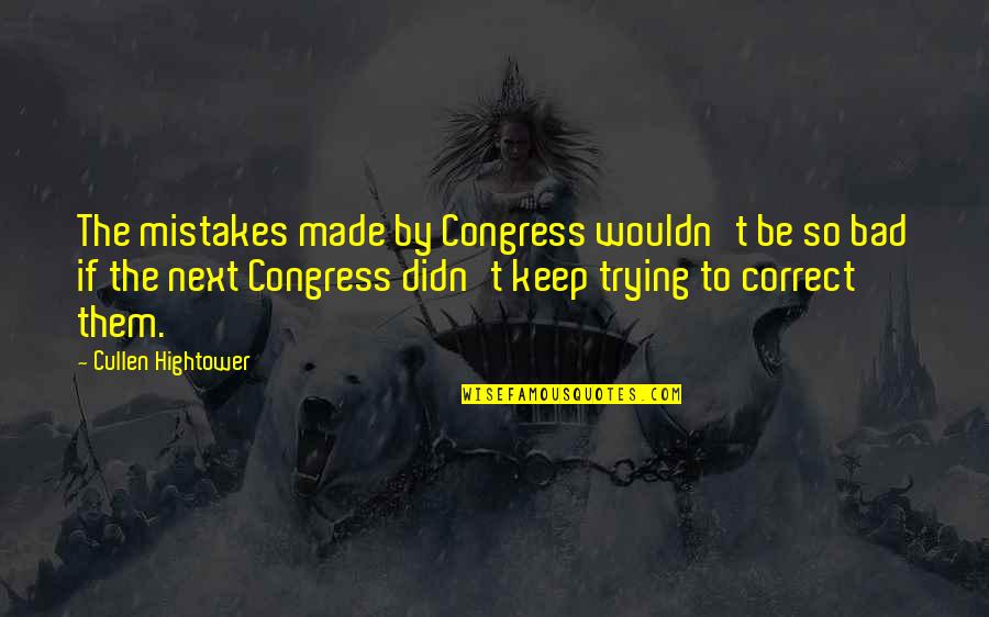 Vandersteen 2 Quotes By Cullen Hightower: The mistakes made by Congress wouldn't be so