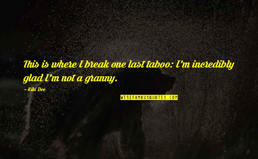 Vanderstraeten Babywinkel Quotes By Kiki Dee: This is where I break one last taboo: