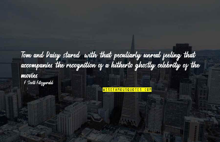 Vanderstraeten Isabelle Quotes By F Scott Fitzgerald: Tom and Daisy stared, with that peculiarly unreal Vanderstraeten Isabelle Quotes By F Scott Fitzgerald: Tom and Daisy stared, with that peculiarly unreal