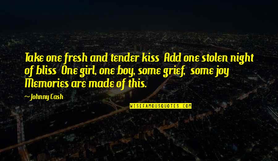 Vanderwall Funeral Quotes By Johnny Cash: Take one fresh and tender kiss Add one