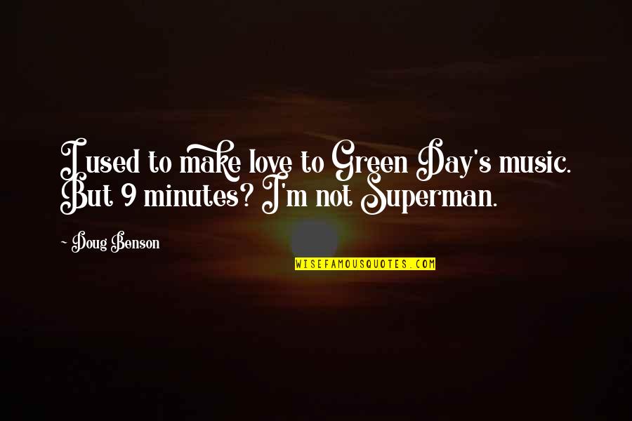 Vanderwielen Nationality Quotes By Doug Benson: I used to make love to Green Day's