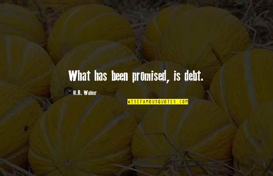 Vandeusen Murders Quotes By N.R. Walker: What has been promised, is debt. Vandeusen Murders Quotes By N.R. Walker: What has been promised, is debt.