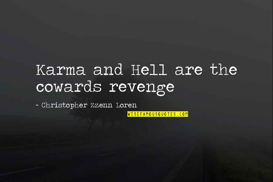 Vandevanter Orthodontics Quotes By Christopher Zzenn Loren: Karma and Hell are the cowards revenge