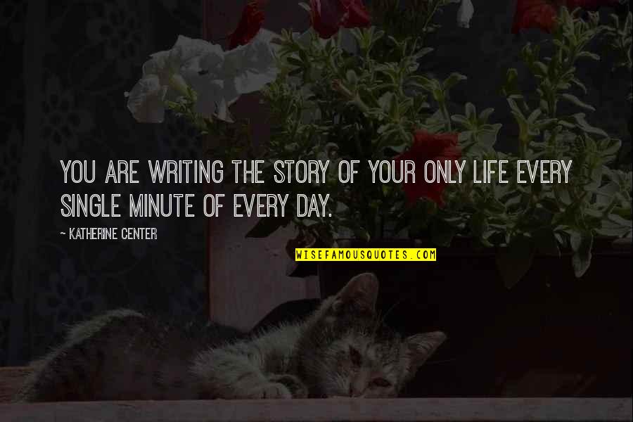 Vandevender Jackson Quotes By Katherine Center: You are writing the story of your only