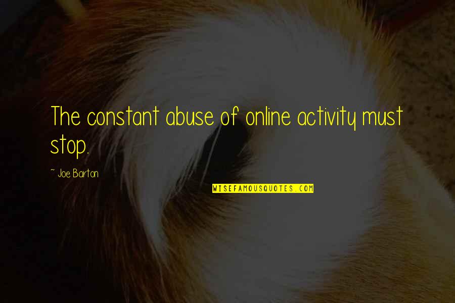 Vandeventer Neighborhood Quotes By Joe Barton: The constant abuse of online activity must stop.