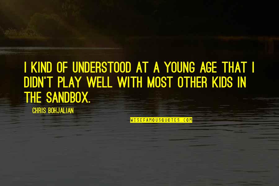 Vandevijvere Quotes By Chris Bohjalian: I kind of understood at a young age Vandevijvere Quotes By Chris Bohjalian: I kind of understood at a young age