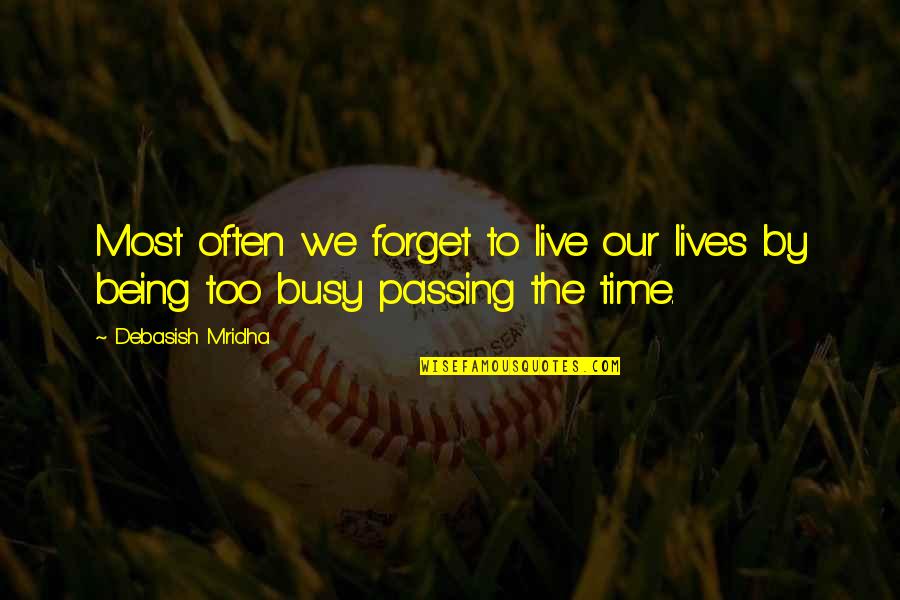Vandewiele Quotes By Debasish Mridha: Most often we forget to live our lives