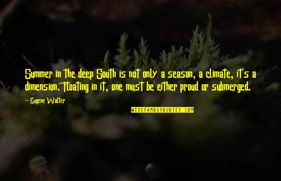 Vandi Tanko Quotes By Eugene Walter: Summer in the deep South is not only Vandi Tanko Quotes By Eugene Walter: Summer in the deep South is not only