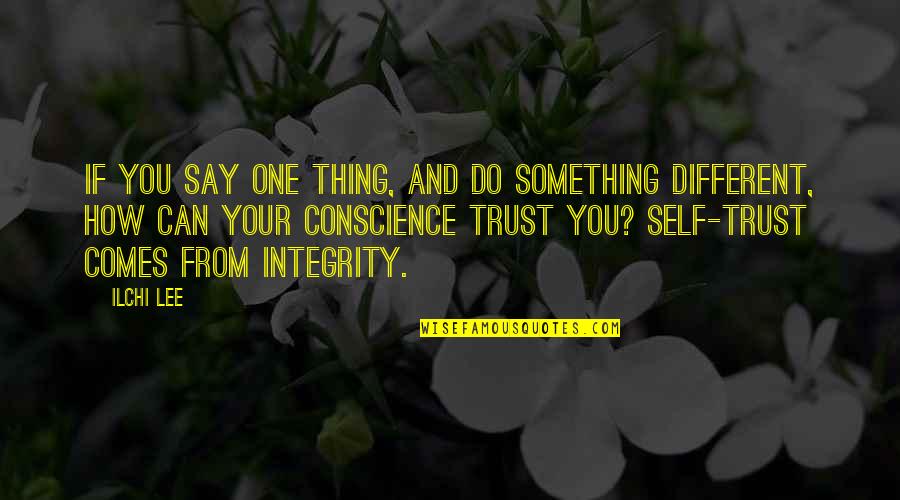 Vandiveer Photography Quotes By Ilchi Lee: If you say one thing, and do something Vandiveer Photography Quotes By Ilchi Lee: If you say one thing, and do something