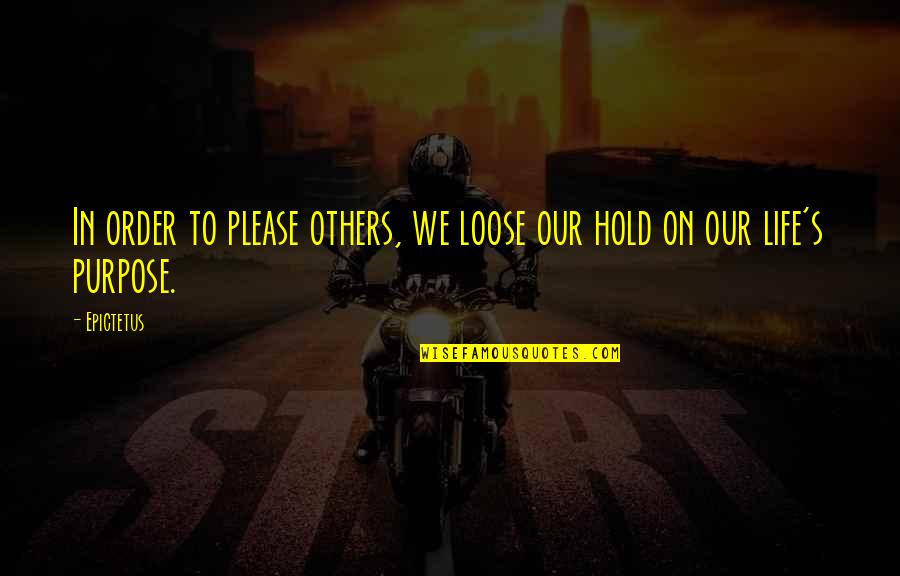 Vandormael Leopoldsburg Quotes By Epictetus: In order to please others, we loose our