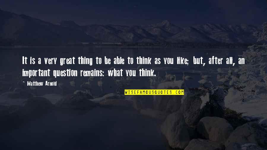 Vandorok Quotes By Matthew Arnold: It is a very great thing to be