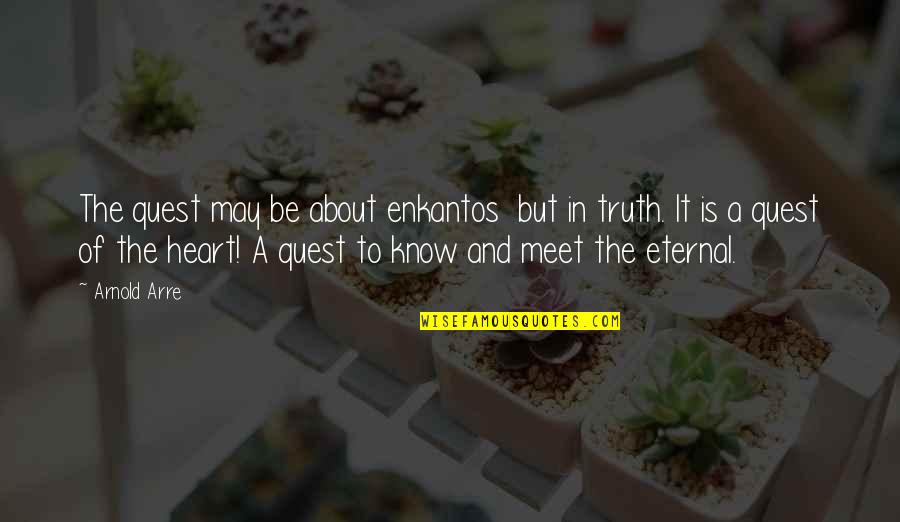 Vandorp Quotes By Arnold Arre: The quest may be about enkantos but in