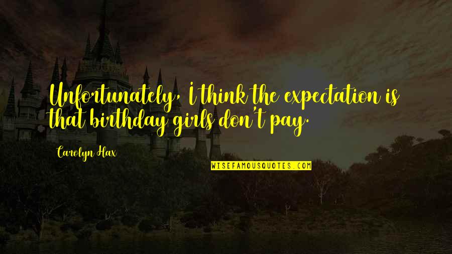 Vandral Quotes By Carolyn Hax: Unfortunately, I think the expectation is that birthday