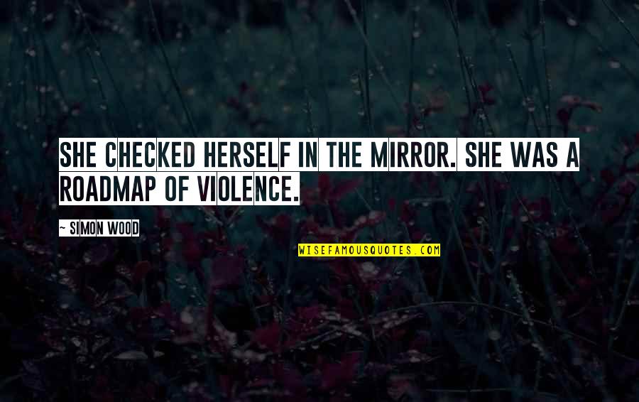 Vandral Quotes By Simon Wood: She checked herself in the mirror. She was