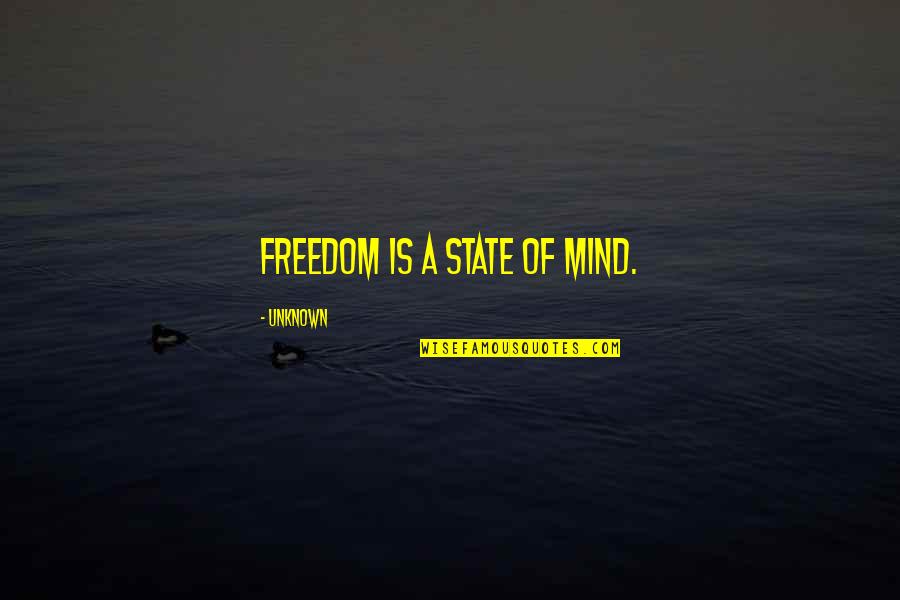 Vandral Quotes By Unknown: Freedom is a state of mind. Vandral Quotes By Unknown: Freedom is a state of mind.