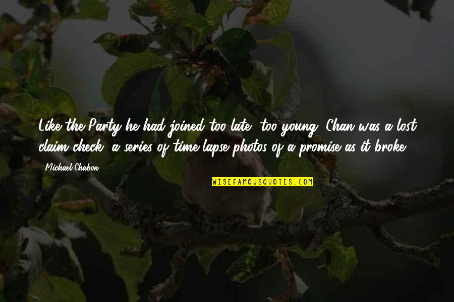 Vandross A House Quotes By Michael Chabon: Like the Party he had joined too late, Vandross A House Quotes By Michael Chabon: Like the Party he had joined too late,