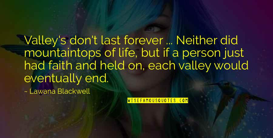 Vanduo Quotes By Lawana Blackwell: Valley's don't last forever ... Neither did mountaintops