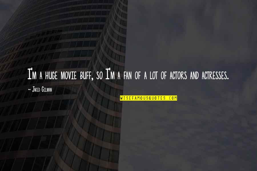 Vandy Vape Quotes By Jared Gilman: I'm a huge movie buff, so I'm a