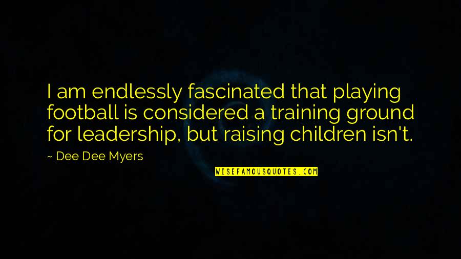 Vandysafe Quotes By Dee Dee Myers: I am endlessly fascinated that playing football is