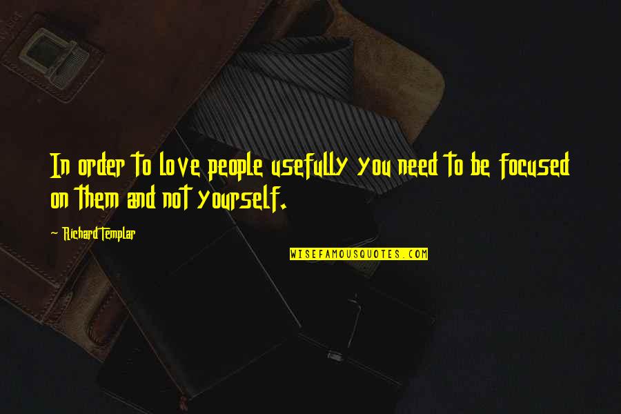 Vanessa Enoteca Quotes By Richard Templar: In order to love people usefully you need