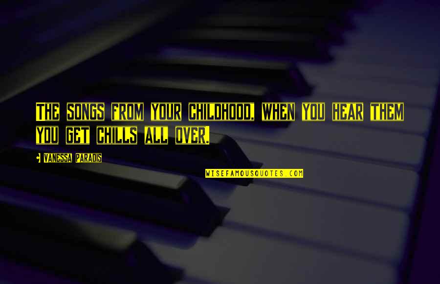 Vanessa Paradis Quotes By Vanessa Paradis: The songs from your childhood, when you hear