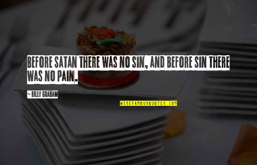 Vanessa Vancleef Quotes By Billy Graham: Before Satan there was no sin, and before
