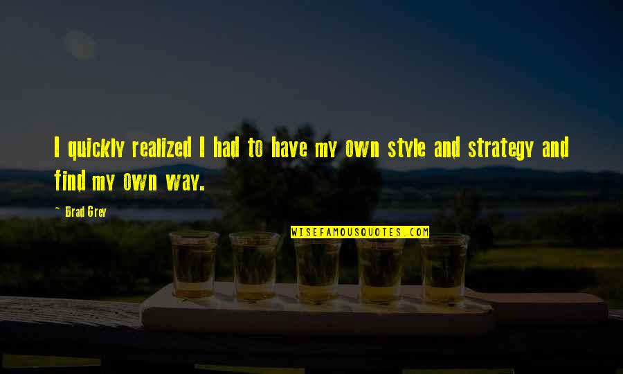 Vanessinhamendes Quotes By Brad Grey: I quickly realized I had to have my