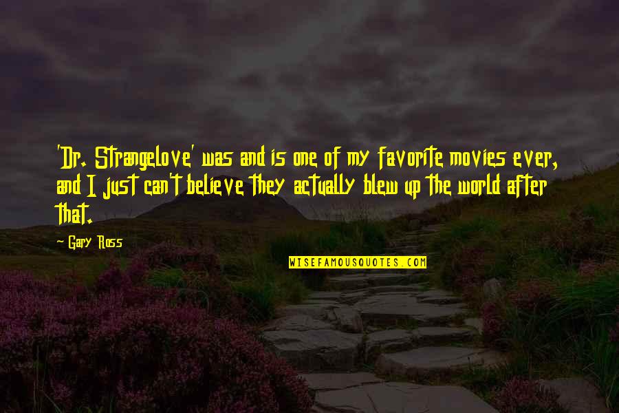 Vanessinhamendes Quotes By Gary Ross: 'Dr. Strangelove' was and is one of my Vanessinhamendes Quotes By Gary Ross: 'Dr. Strangelove' was and is one of my