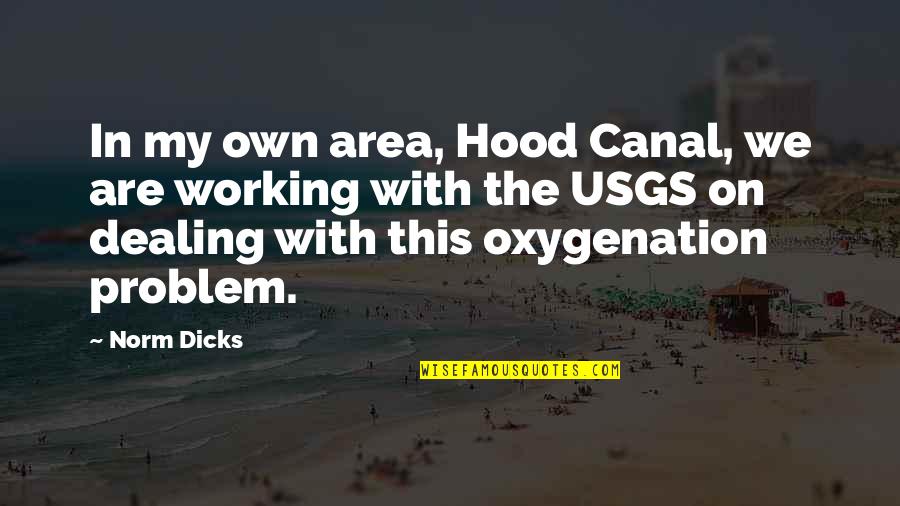 Vangeance Quotes By Norm Dicks: In my own area, Hood Canal, we are Vangeance Quotes By Norm Dicks: In my own area, Hood Canal, we are