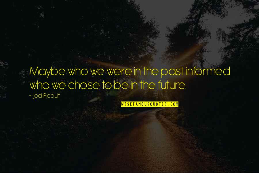 Vangelis Wikipedia Quotes By Jodi Picoult: Maybe who we were in the past informed