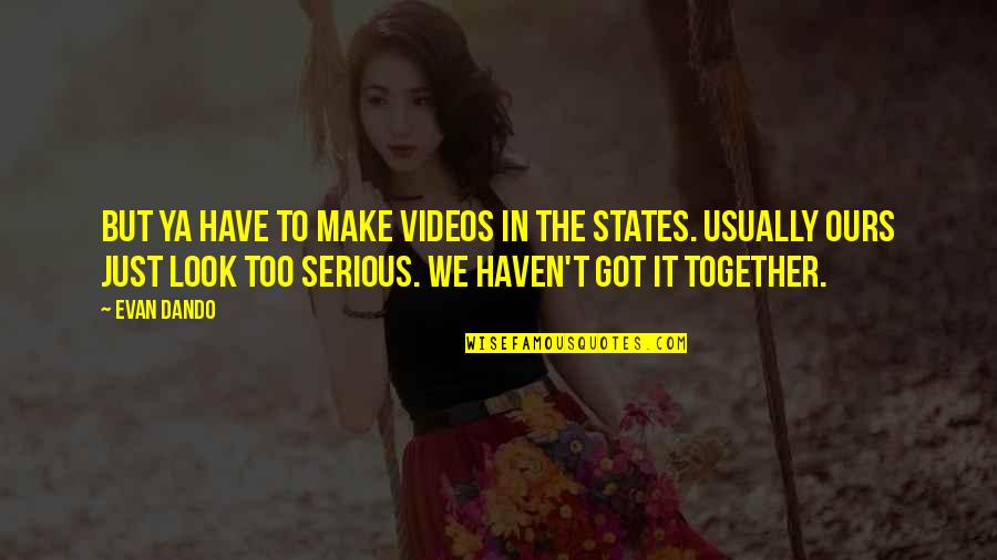 Vangelova Tennis Quotes By Evan Dando: But ya have to make videos in the Vangelova Tennis Quotes By Evan Dando: But ya have to make videos in the