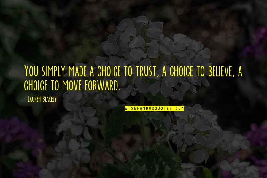 Vangheluwe Elfriede Quotes By Lauren Blakely: You simply made a choice to trust, a