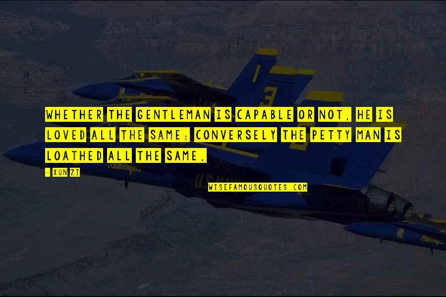 Vangheluwe Elfriede Quotes By Xun Zi: Whether the gentleman is capable or not, he Vangheluwe Elfriede Quotes By Xun Zi: Whether the gentleman is capable or not, he