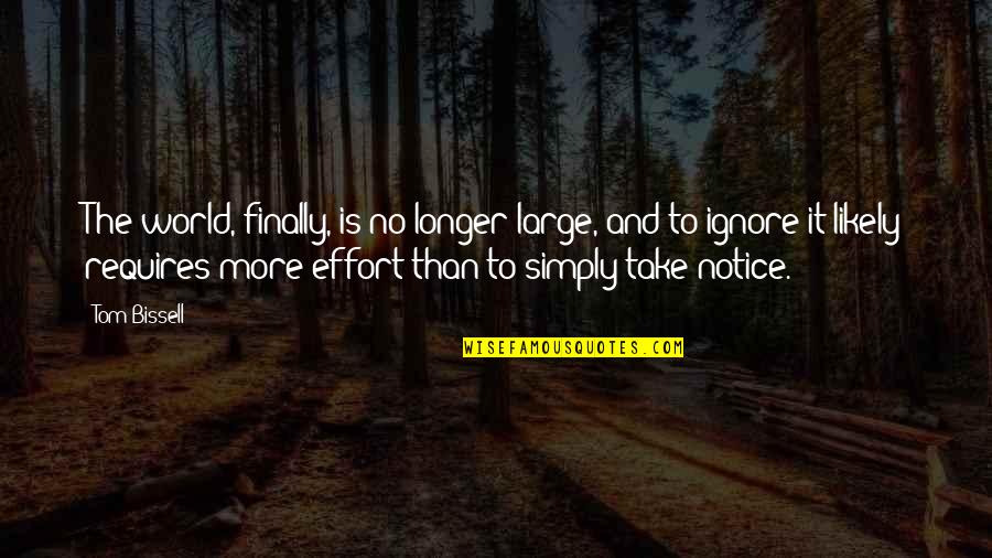 Vangie Mateo Quotes By Tom Bissell: The world, finally, is no longer large, and
